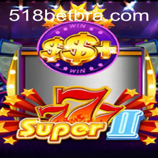 Exploring the Excitement of Super777II at 518bet.com Online Cassino Brasil #1